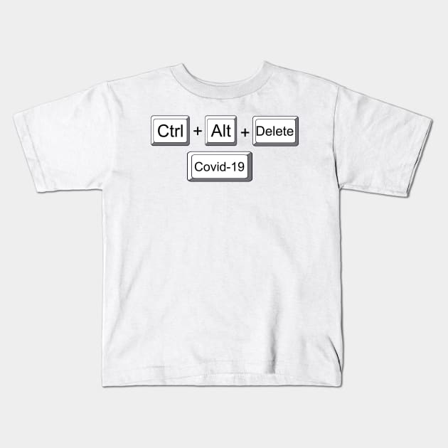 Ctrl+Alt+Delete+Covid-19 Kids T-Shirt by Colin-Bentham